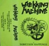 Wrekking Machine : Somethin' Happened
